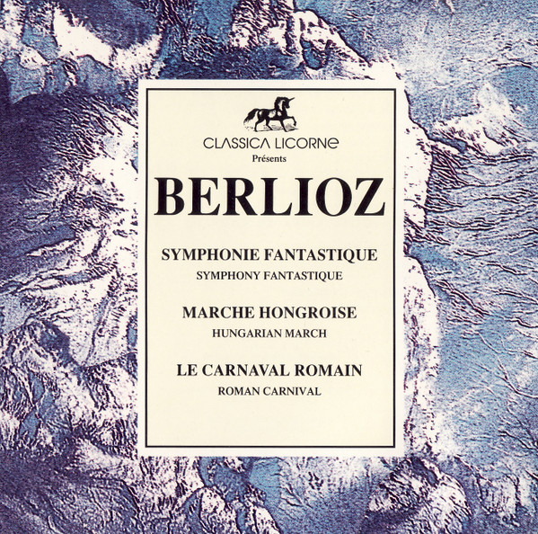 Symphonie Fantastique. Marche Hongroise. Le Carnaval Romain.