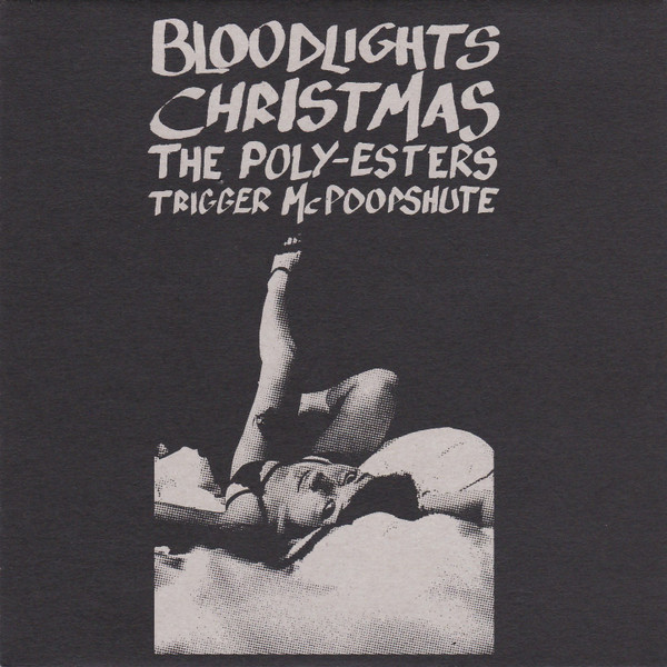 Bloodlights / Christmas / The Poly-Esters / Trigger Mcpoopshute