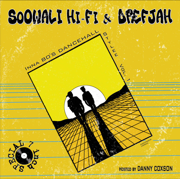 Soowali Hi-Fi & Drefjah Inna 80’s Dancehall Stylee Vol. 01 - Hosted By Danny Coxson