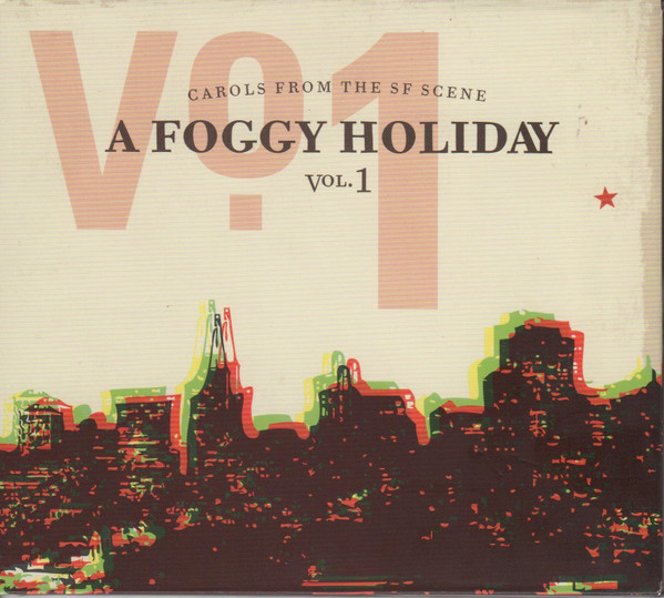 A Foggy Holiday - Carols From The SF Scene, Vol. 1