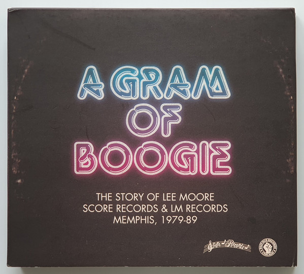 A Gram Of Boogie (The Story Of Lee Moore, Score Records & LM Records, Memphis, 1979-89)