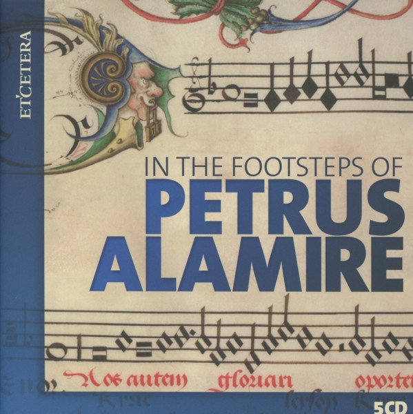 In The Footsteps Of Petrus Alamire