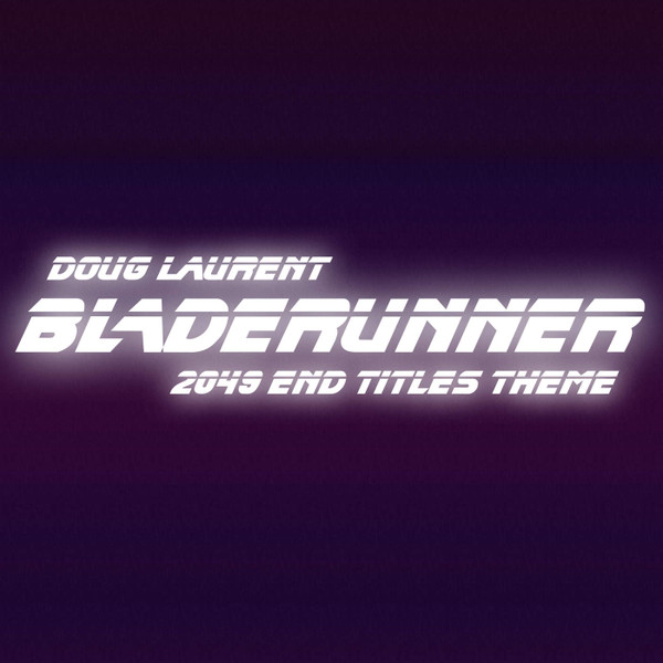 Bladerunner (2049 End Titles Theme)