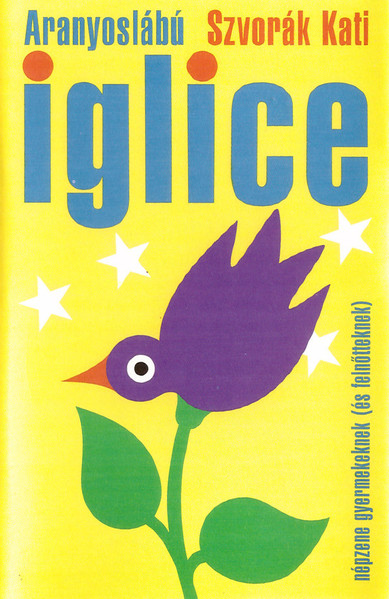 Aranyoslábú Iglice - Népzene Gyermekeknek (És Felnőtteknek)