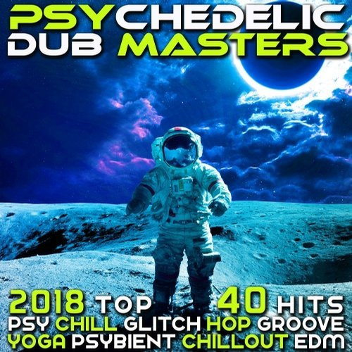 Psychedelic Dub Masters 2018 - Top 40 Hits