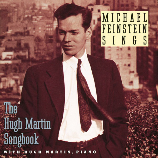 Michael Feinstein Sings The Hugh Martin Songbook