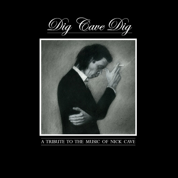Dig Cave Dig (A Tribute To The Music Of Nick Cave)