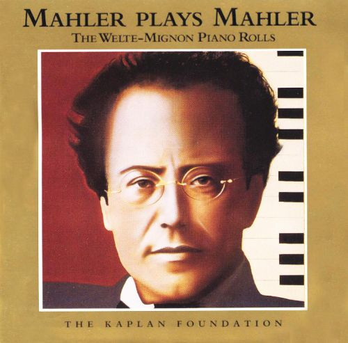 Mahler Plays Mahler (The Welte-Mignon Piano Rolls)