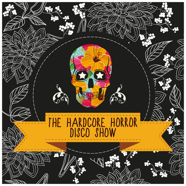 The Hardcore Horror Disco Show