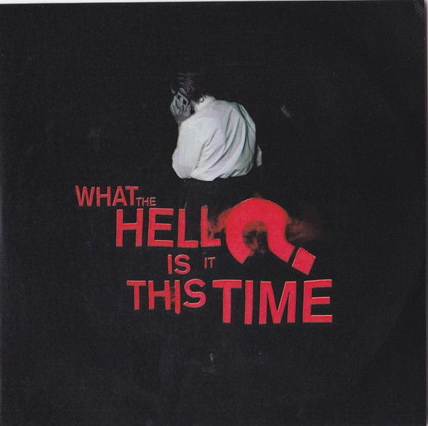 What The Hell Is It This Time?