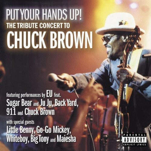 Put Your Hands Up!  The Tribute Concert To Chuck Brown
