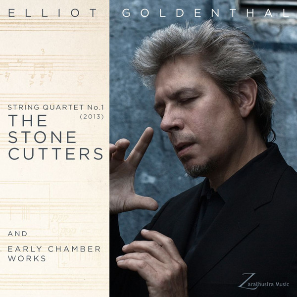 Elliot Goldenthal: String Quartet No. 1 "The Stone Cutters"; Early Chamber Works