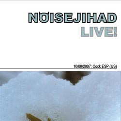 Noisejihad Live 10/08/2007