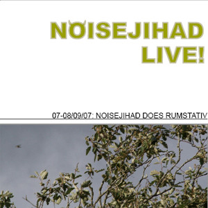 Noisejihad Does Rumstativ 07-08/09/2007