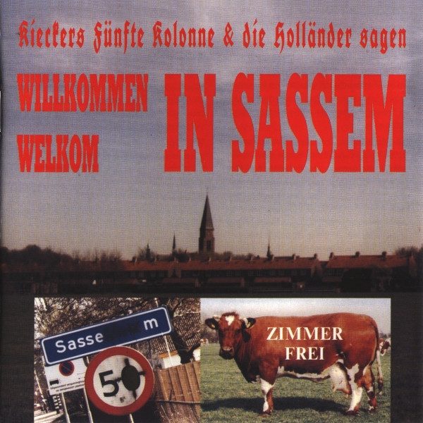Kieckers Fünfte Kolonne & Die Hölländer Sagen: Willkommen / Welkom In Sassem