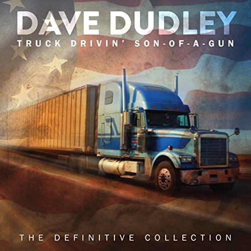 Truck Drivin' Son-Of-A-Gun: The Definitive Collection