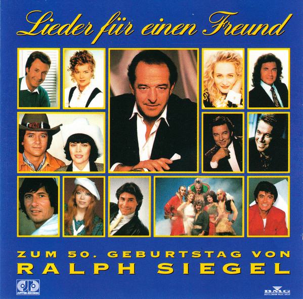 Lieder Für Einen Freund - Zum 50. Geburtstag Von Ralph Siegel