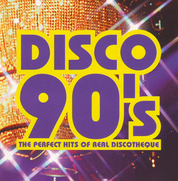 Disco 90's The Perfect Hits Of Real Discotheque