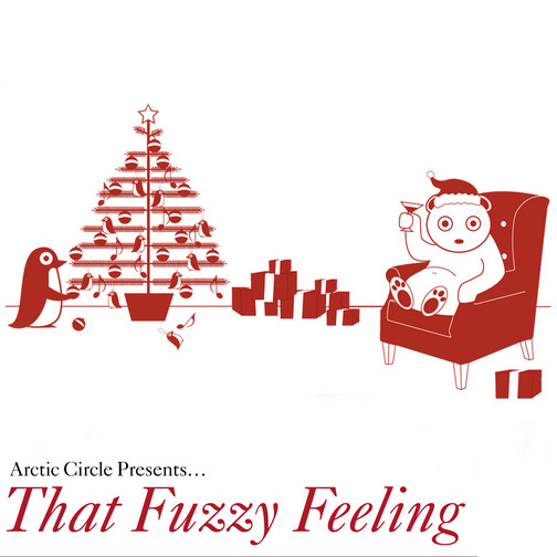 Arctic Circle Presents...That Fuzzy Feeling
