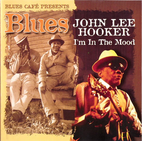 Blues Café Presents John Lee Hooker - I'm In The Mood