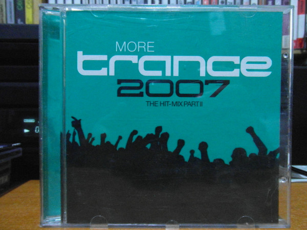 More Trance 2007 The Hit-Mix Part II