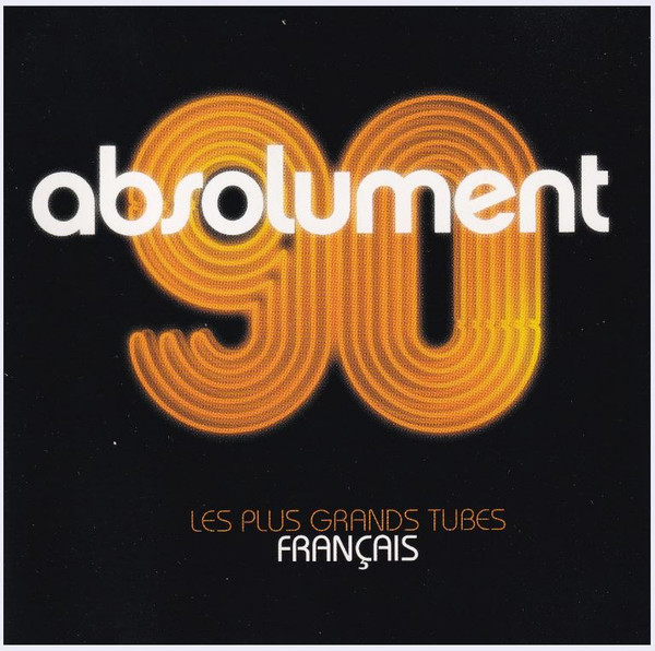 Absolument 90 - Les Plus Grands Tubes Français