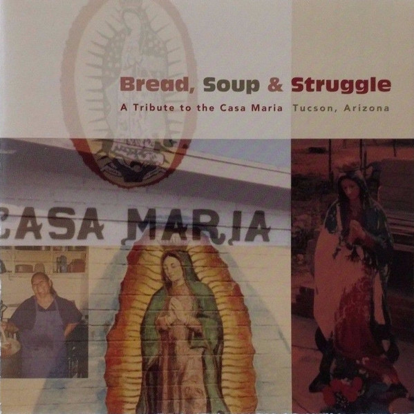 Bread, Soup & Struggle (A Tribute To The Casa Maria Tucson, Arizona)