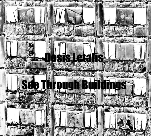 Dosis Letalis / See Through Buildings