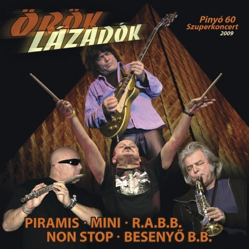 Örök Lázadók Pinyó 60 Szuperkoncert 2009