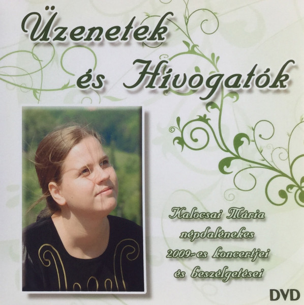 Üzenetek És Hívogatók - Kalocsai Mária Népdalénekes 2009-es Koncertjei És Beszélgetései