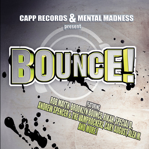 CAPP Records & Mental Madness present Bounce!