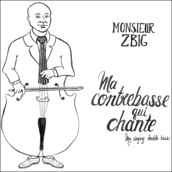 Ma Contrebasse Qui Chante = My Singing Double Bass