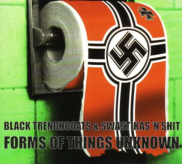 Black Trenchcoats & Swastikas 'n Shit