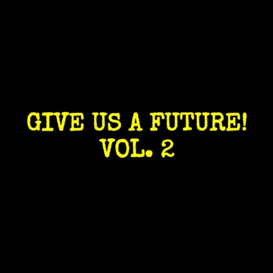 Give Us A Future! Vol. 2