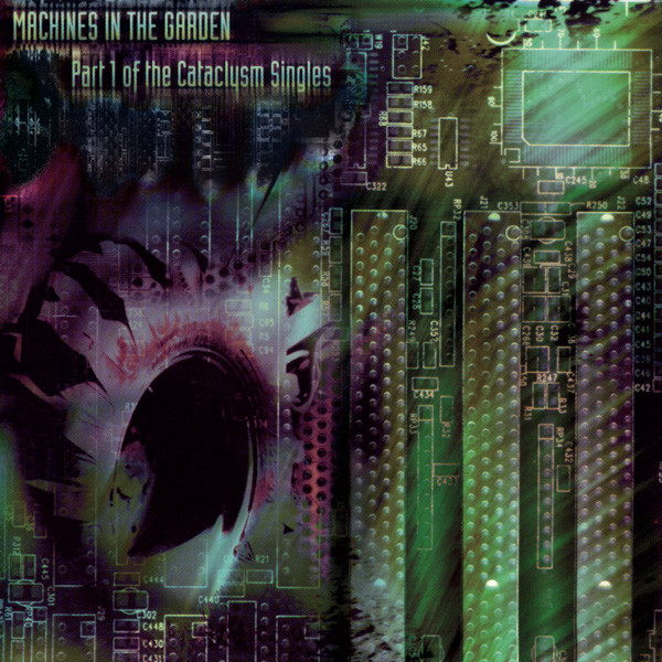 Machines In The Garden - Part 1 Of The Cataclysm Singles