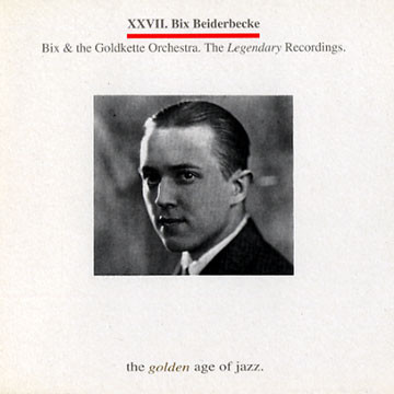 Bix & The Goldkette Orchestra. Legendary Recordings