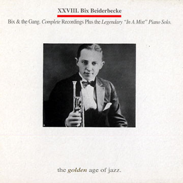 Bix & the Gang. Complete Recordings Plus the Legendary "In A Mist" Piano Solo