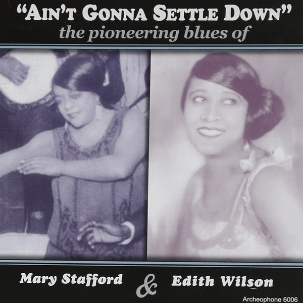Ain't Gonna Settle Down: The Pioneering Blues Of Mary Stafford & Edith Wilson
