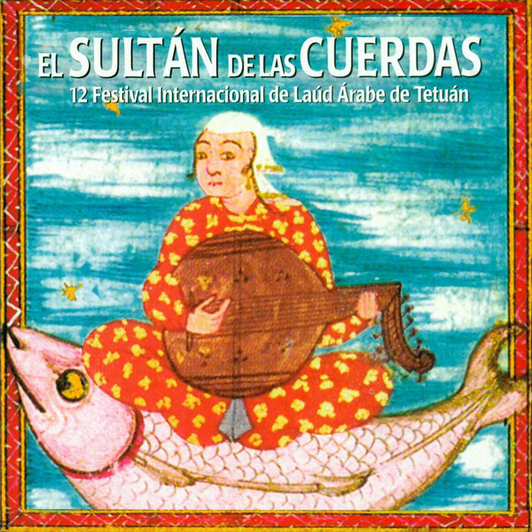 El Sultán De Las Cuerdas (12 Festival Internacional De Laúd Árabe De Tetuán)