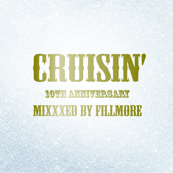 Cruisin' 10th Anniversary Mixxxed By Fillmore