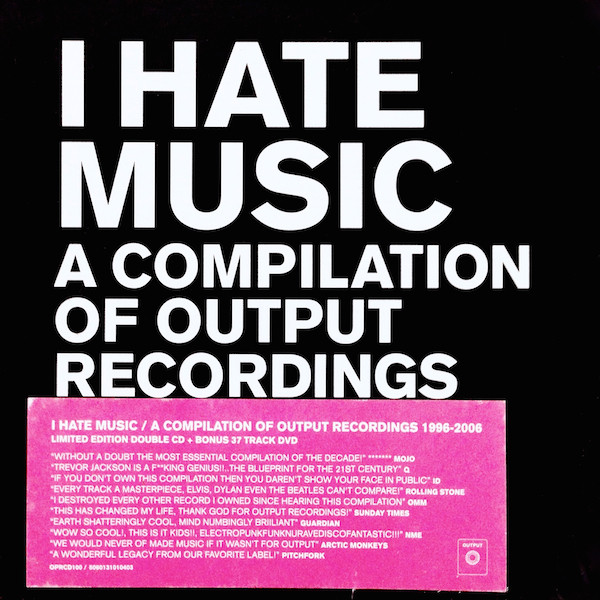 I Hate Music (A Compilation Of Output Recordings 1996-2006)
