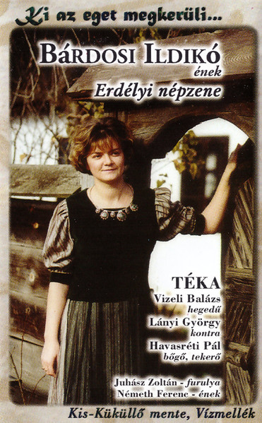 Ki Az Eget Megkerüli… - Erdélyi Népzene (Kis-Küküllő Mente, Vízmellék) = Transylvanian Village Music