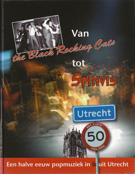 Van The Black Rocking Cats Tot Spinvis (Een Halve Eeuw Popgeschiedenis In Utrecht)