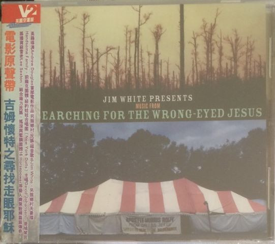 Jim White Presents Music From Searching For The Wrong-Eyed Jesus