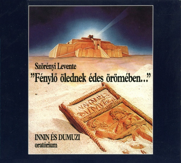"Fénylő Ölednek Édes Örömében..." - Innin És Dumuzi Oratórium