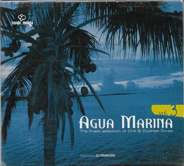 Agua Marina - The Finest Selection Of Chill & Cocktail Tunes Vol.3