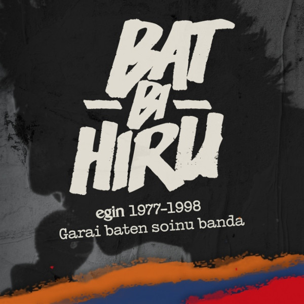 Bat, Bi, Hiru - Egin 1977-1998. Garai Baten Soinu Banda