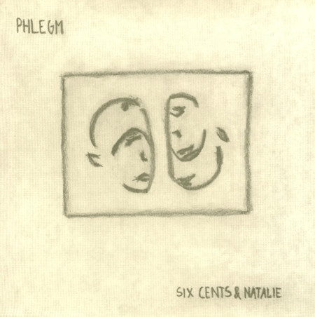 Six Cents & Natalie / Phlegm