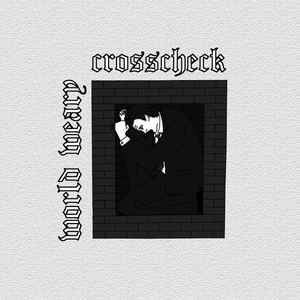 World Weary / Crosscheck Split