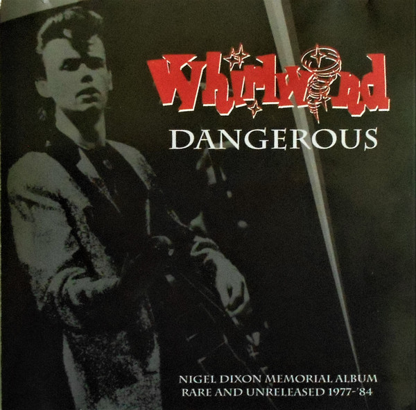 Dangerous: Nigel Dixon Memorial Album Rare And Unreleased 1977-1984